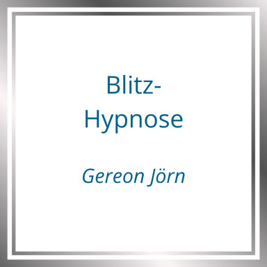 Titel "Blitz-Hypnose" von Gereon Jörn auf einem weißen Hintergrund mit silbernem Rahmen.
